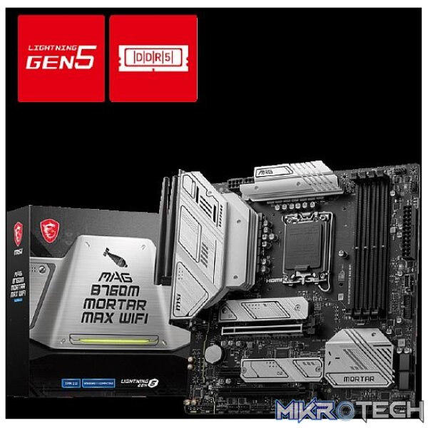 MSI B760M MORTAR MAX WIFI DDR5 MSI B760M MORTAR MAX WIFI DDR5